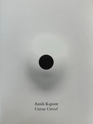 Cover of the book Anish Kapoor: Untrue Unreal.