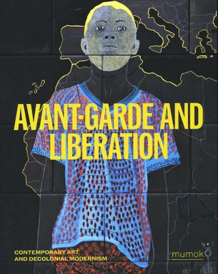 Cover of the book Avant-Garde and Liberation: Contemporary Art and Decolonial Modernism.