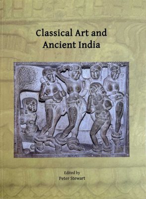 Cover of the book Classical Art and Ancient India, edited by Peter Stewart.