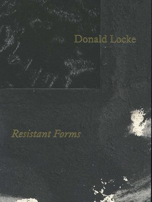 Cover of the book Donald Locke: Resistant Forms.