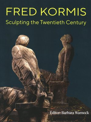 Cover of the book Fred Kormis: Sculpting the Twentieth Century.