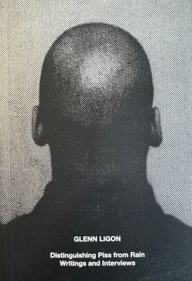 Cover of the book Glenn Ligon: Distinguishing Piss from Rain - Writings and Interviews.