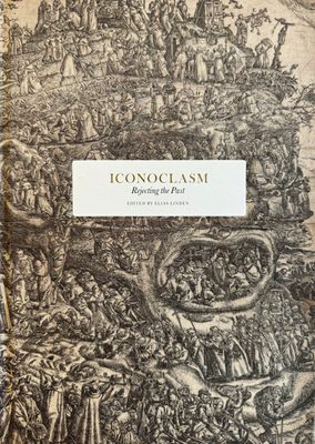 Cover of the book Iconoclasm: Rejecting the Past.