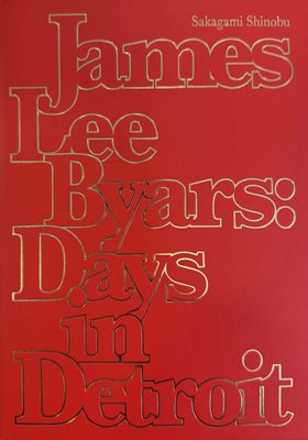 Cover of the book James Lee Byars: Days in Detroit, written in gold outline on a red cover.