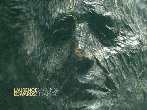 Cover of the book 'Laurence Edwards: Making Strange'.