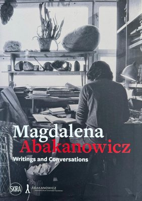 Cover of the book Magdalena Abakanowicz: Writings and Conversations.
