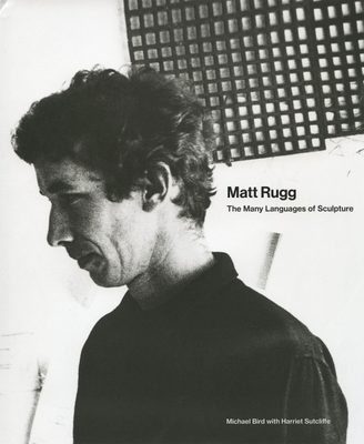 Cover of the book 'Matt Rugg: The Many Languages of Sculpture'.
