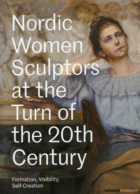 Cover of the book 'Nordic Women Sculptors at the Turn of the 20th Century'.
