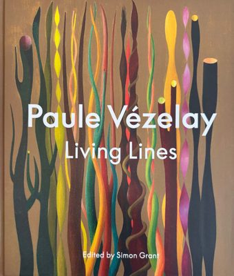 Cover of the book Paule Vezelay: Living Lines, with the text over a painting of several colourful sculptural lines that look quite organic in nature.