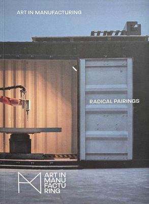 Cover of the book Art in Manufacturing: Radical Pairings.