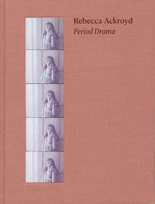 Cover of the book Rebecca Ackroyd: Period Drama.