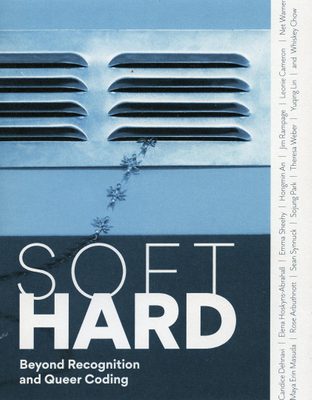 Cover of the book 'Soft Hard: Beyond Recognition and Queer Coding'.
